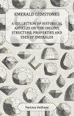 Emerald Gemstones - A Collection of Historical Articles on the Origins, Structure, Properties and Uses of Emeralds (eBook, ePUB)
