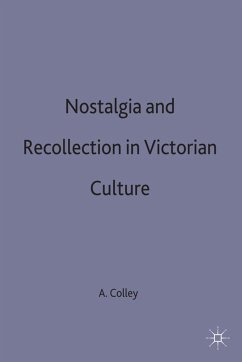 Nostalgia and Recollection in Victorian Culture - Colley, A.