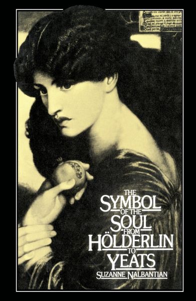The Symbol of the Soul from Holderlin to Yeats The Symbol of the Soul from Holderlin to Yeats