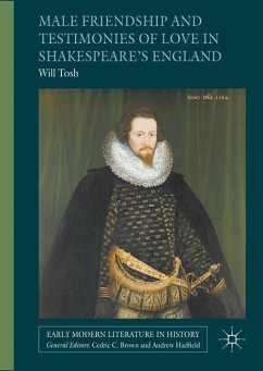 Male Friendship and Testimonies of Love in Shakespeare¿s England - Tosh, Will