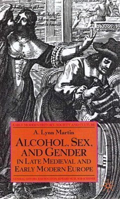 Alcohol, Sex and Gender in Late Medieval and Early Modern Europe - Martin, L.