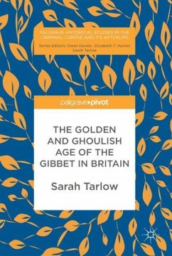 The Golden and Ghoulish Age of the Gibbet in Britain - Tarlow, Sarah