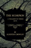 The Scorpion - A Tragedy In Three Acts (eBook, ePUB)