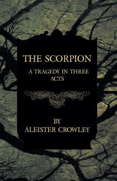 The Scorpion - A Tragedy In Three Acts (eBook, ePUB) - Crowley, Aleister