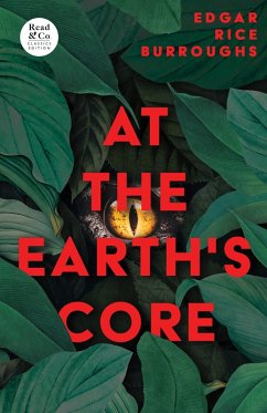 At the Earth's Core (Read & Co. Classics Edition) (eBook, ePUB) - Burroughs, Edgar Rice