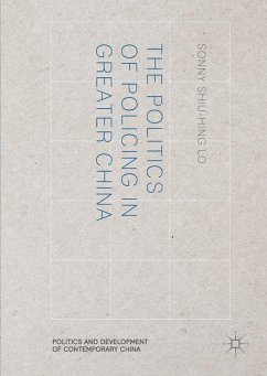 The Politics of Policing in Greater China - Lo, Sonny Shiu-Hing