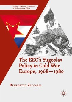 The EEC¿s Yugoslav Policy in Cold War Europe, 1968-1980 - Zaccaria, Benedetto
