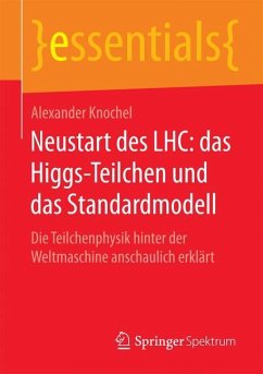 Neustart des LHC: das Higgs-Teilchen und das Standardmodell - Knochel, Alexander