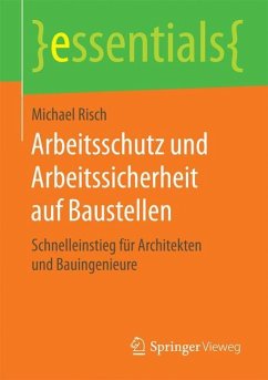 Arbeitsschutz und Arbeitssicherheit auf Baustellen - Risch, Michael