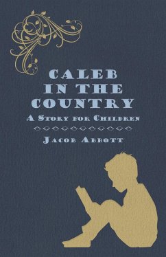 Caleb in the Country - A Story for Children (eBook, ePUB) - Abbott, Jacob