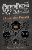 The Shining Pyramid (Cryptofiction Classics - Weird Tales of Strange Creatures) (eBook, ePUB)