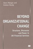 Beyond Organizational Change: Structure, Discourse and Power in UK Financial Services