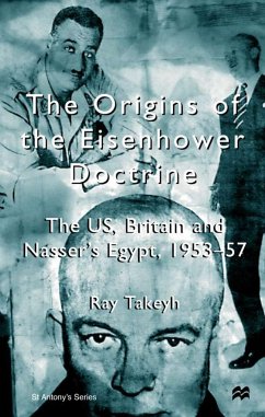 The Origins of the Eisenhower Doctrine: The Us, Britain and Nasser's Egypt, 1953-57 - Takeyh, R.