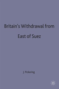 Britain's Withdrawal from East of Suez - Pickering, J.