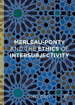 Merleau-Ponty and the Ethics of Intersubjectivity - Daly, Anya
