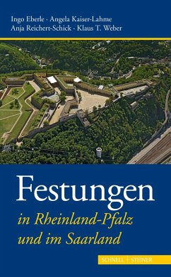 Festungen in Rheinland-Pfalz und im Saarland - Weber, Klaus T.;Reichert-Schick, Anja;Kaiser-Lahme, Angela