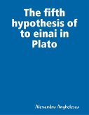 The Fifth Hypothesis of to Einai In Plato (eBook, ePUB)
