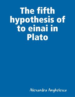 The Fifth Hypothesis of to Einai In Plato (eBook, ePUB) - Anghelescu, Alexandru