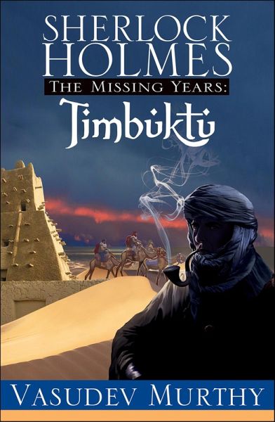 Sherlock Holmes Missing Years: Timbuktu (eBook, ePUB) Sherlock Holmes Missing Years: Timbuktu (eBook, ePUB)