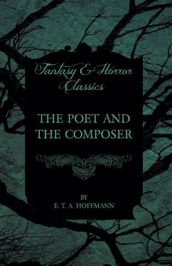 The Poet and the Composer (Fantasy and Horror Classics) (eBook, ePUB) - Hoffmann, E. T. A.