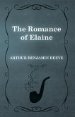 The Romance of Elaine (eBook, ePUB) The Romance of Elaine (eBook, ePUB)