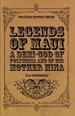 Legends of Maui - A Demi-God of Polynesia and of His Mother Hina (eBook, ePUB) - Westervelt, W. D.