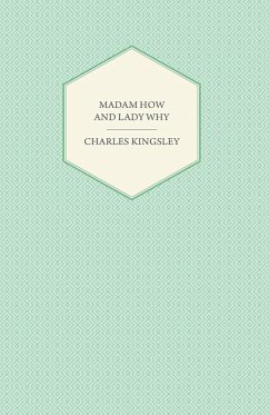 Madam How and Lady Why - Or, First Lessons in Earth Lore for Children (eBook, ePUB) - Kingsley, Charles