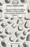 Topaz Gemstones - A Collection of Historical Articles on the Origins, Structure and Properties of Topaz (eBook, ePUB)