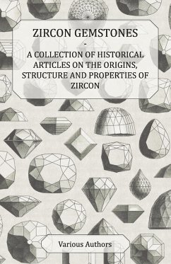 Cover Zircon Gemstones - A Collection of Historical Articles on the Origins, Structure and Properties of Zircon (eBook, ePUB)