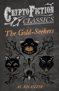 Cover The Gold-Seekers (Cryptofiction Classics - Weird Tales of Strange Creatures) (eBook, ePUB)