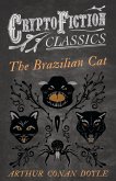 The Brazilian Cat (Cryptofiction Classics - Weird Tales of Strange Creatures) (eBook, ePUB)