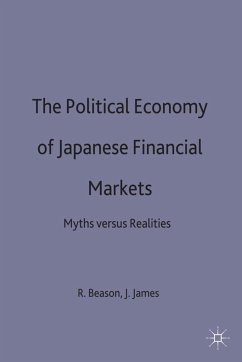 The Political Economy of Japanese Financial Markets - Beason, R.;James, J.