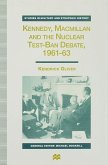 Kennedy, MacMillan and the Nuclear Test-Ban Debate, 1961-63