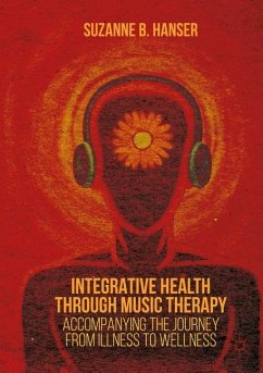 Integrative Health through Music Therapy - Hanser, Suzanne B.