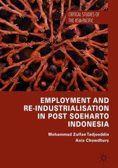 Employment and Re-Industrialisation in Post Soeharto Indonesia - Tadjoeddin, Mohammad Zulfan;Chowdhury, Anis