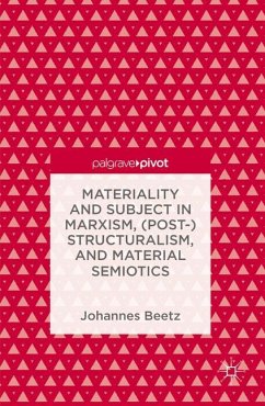 Materiality and Subject in Marxism, (Post-)Structuralism, and Material Semiotics - Beetz, Johannes