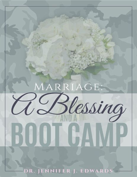 Marriage: A Blessing and a Boot Camp (eBook, ePUB) Marriage: A Blessing and a Boot Camp (eBook, ePUB)