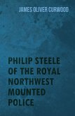 Philip Steele of the Royal Northwest Mounted Police (eBook, ePUB)