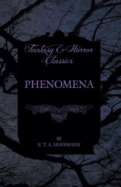 Phenomena (Fantasy and Horror Classics) (eBook, ePUB) - Hoffmann, E. T. A.