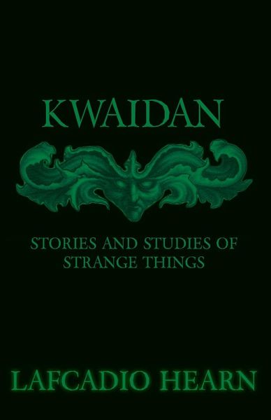 Kwaidan - Stories and Studies of Strange Things (eBook, ePUB)