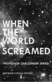 When the World Screamed (Professor Challenger Series) (eBook, ePUB)