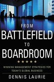 From Battlefield to Boardroom: Winning Strategies for Today's Global Business