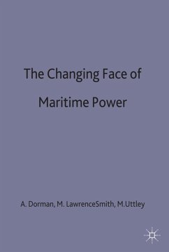 The Changing Face of Maritime Power - Dorman, Andrew