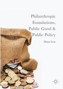Philanthropic Foundations, Public Good and Public Policy - Leat, Diana