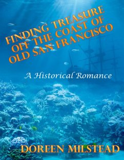 Cover Finding Treasure Off the Coast of Old San Francisco - a Historical Romance (eBook, ePUB)