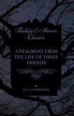 A Fragment from the Life of Three Friends (Fantasy and Horror Classics) (eBook, ePUB)