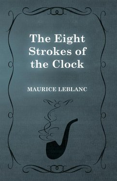 The Eight Strokes of the Clock (eBook, ePUB) - Leblanc, Maurice