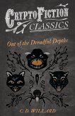 Out of the Dreadful Depths (Cryptofiction Classics - Weird Tales of Strange Creatures) (eBook, ePUB) Out of the Dreadful Depths (Cryptofiction Classics - Weird Tales of Strange Creatures) (eBook, ePUB)