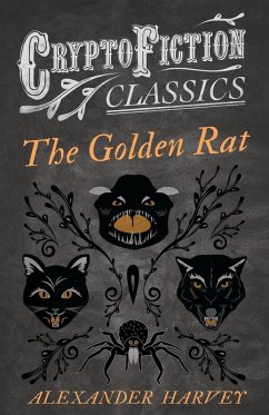 The Golden Rat (Cryptofiction Classics - Weird Tales of Strange Creatures) (eBook, ePUB) - Harvey, Alexander
