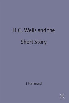 H G Wells + the Short Story - Hammond, J.